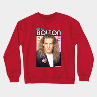 michael bolton  quotes art 90s style retro vintage 70s Crewneck Sweatshirt